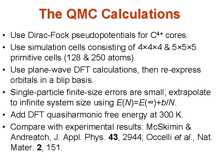 The QMC Calculations • Use Dirac-Fock pseudopotentials for C 4+ cores. • Use simulation The QMC Calculations • Use Dirac-Fock pseudopotentials for C 4+ cores. • Use simulation