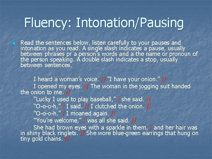 Fluency: Intonation/Pausing n Read the sentences below, listen carefully to your pauses and intonation