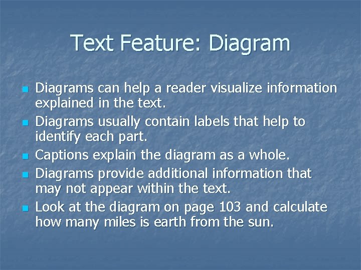 Text Feature: Diagram n n n Diagrams can help a reader visualize information explained