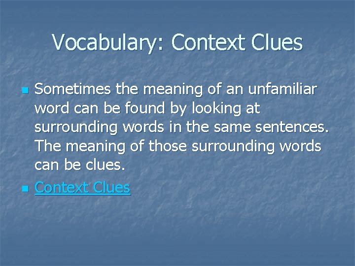 Vocabulary: Context Clues n n Sometimes the meaning of an unfamiliar word can be