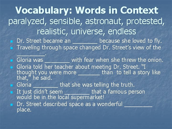 Vocabulary: Words in Context paralyzed, sensible, astronaut, protested, realistic, universe, endless n n n