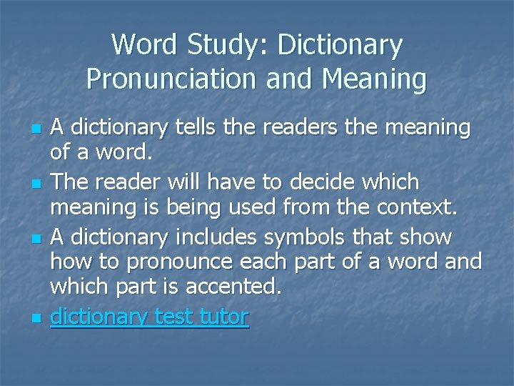 Word Study: Dictionary Pronunciation and Meaning n n A dictionary tells the readers the