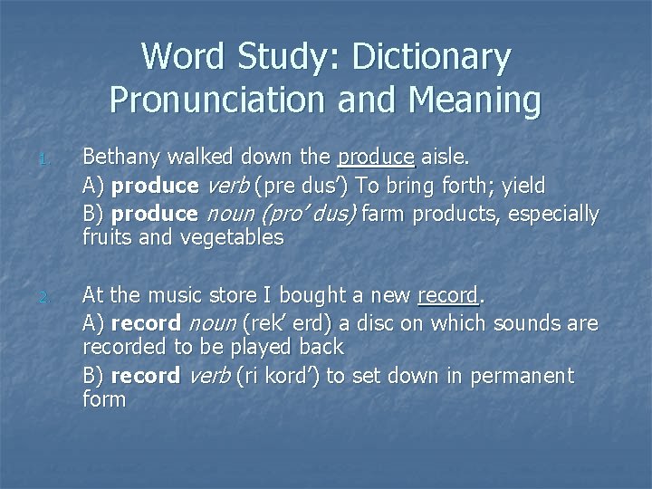 Word Study: Dictionary Pronunciation and Meaning 1. Bethany walked down the produce aisle. A)