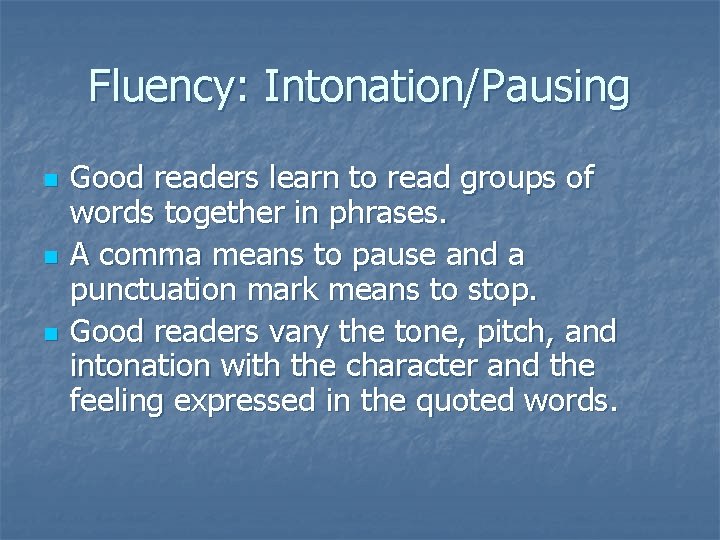 Fluency: Intonation/Pausing n n n Good readers learn to read groups of words together