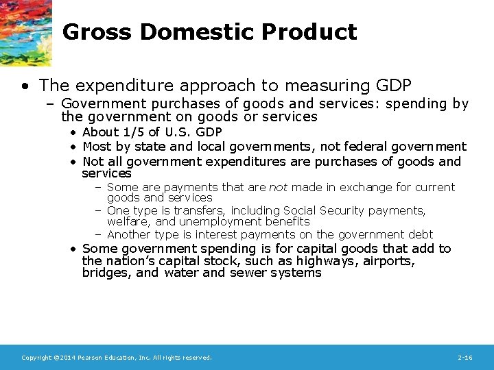 Gross Domestic Product • The expenditure approach to measuring GDP – Government purchases of
