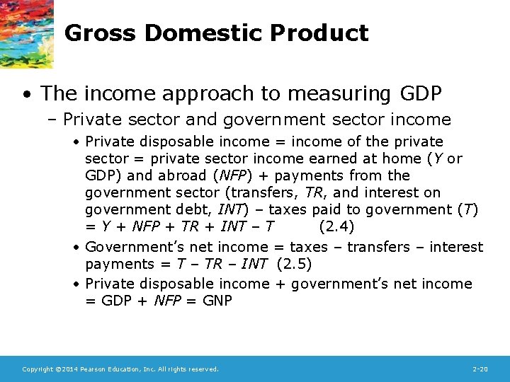 Gross Domestic Product • The income approach to measuring GDP – Private sector and