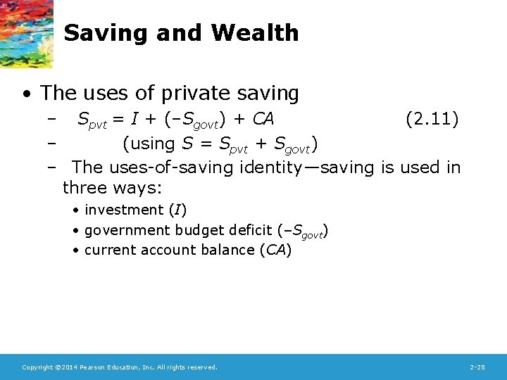 Saving and Wealth • The uses of private saving – Spvt = I +