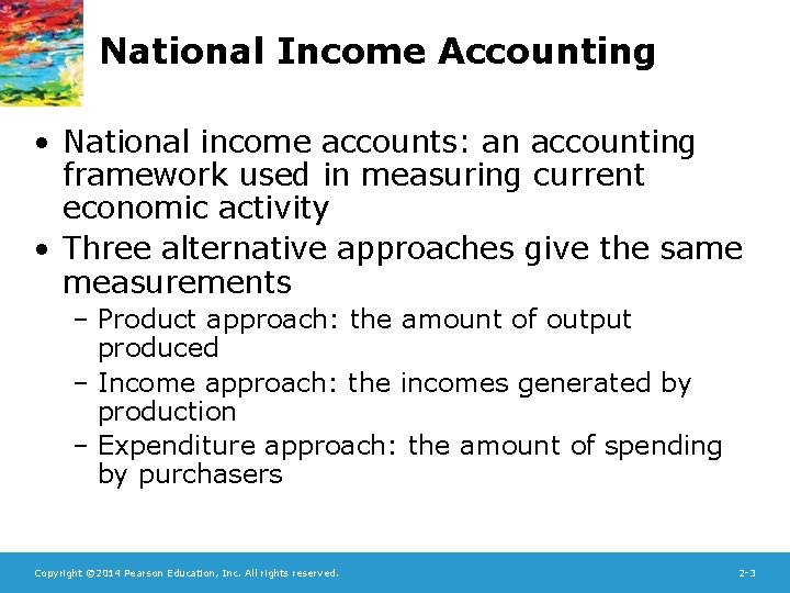 National Income Accounting • National income accounts: an accounting framework used in measuring current