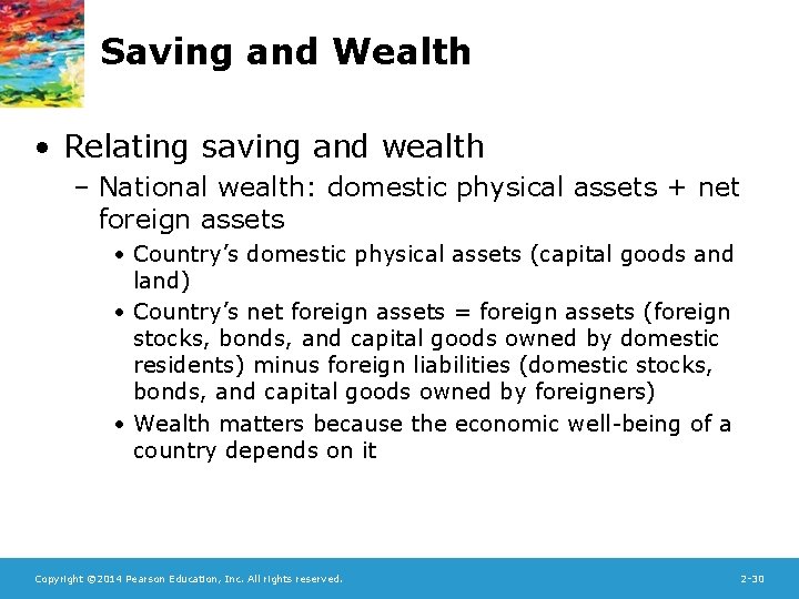 Saving and Wealth • Relating saving and wealth – National wealth: domestic physical assets