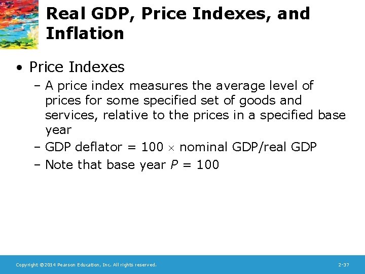 Real GDP, Price Indexes, and Inflation • Price Indexes – A price index measures
