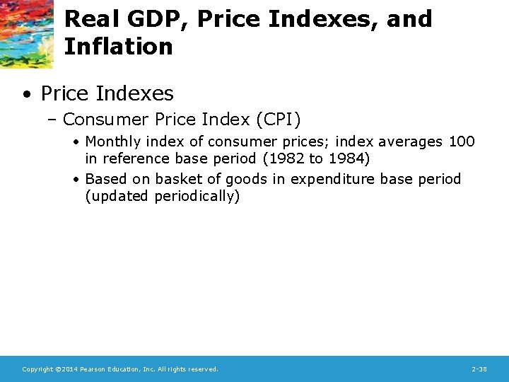 Real GDP, Price Indexes, and Inflation • Price Indexes – Consumer Price Index (CPI)
