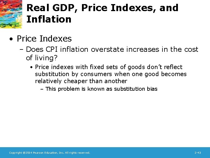 Real GDP, Price Indexes, and Inflation • Price Indexes – Does CPI inflation overstate