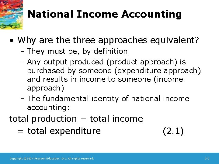 National Income Accounting • Why are three approaches equivalent? – They must be, by