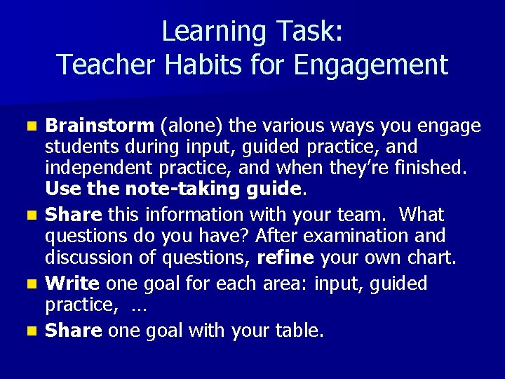 Learning Task: Teacher Habits for Engagement n n Brainstorm (alone) the various ways you