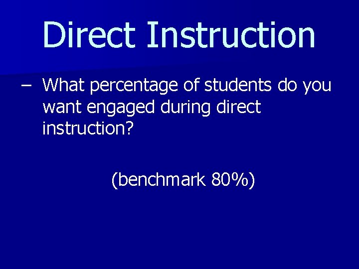 Direct Instruction – What percentage of students do you want engaged during direct instruction?