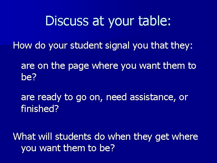 Discuss at your table: How do your student signal you that they: are on