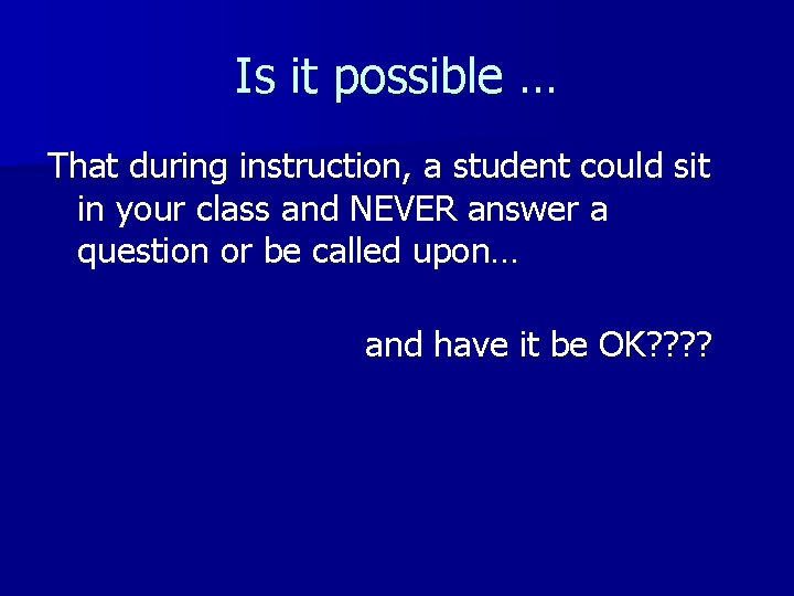 Is it possible … That during instruction, a student could sit in your class