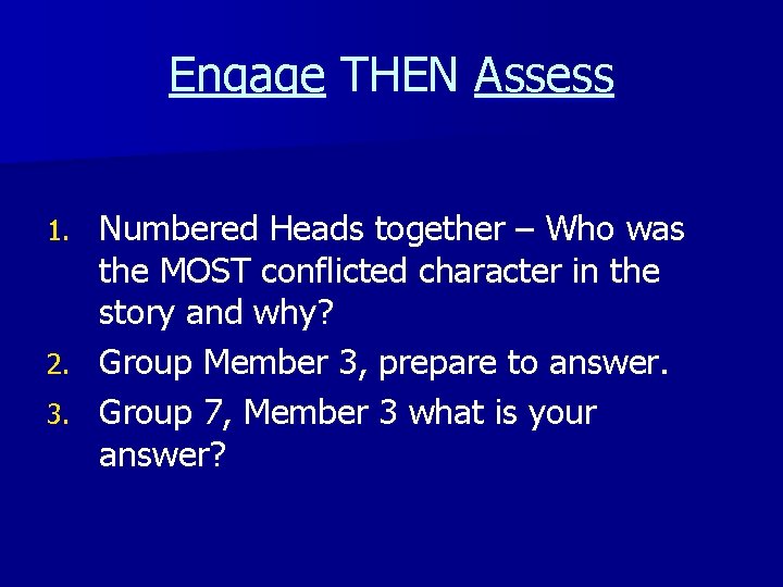 Engage THEN Assess Numbered Heads together – Who was the MOST conflicted character in