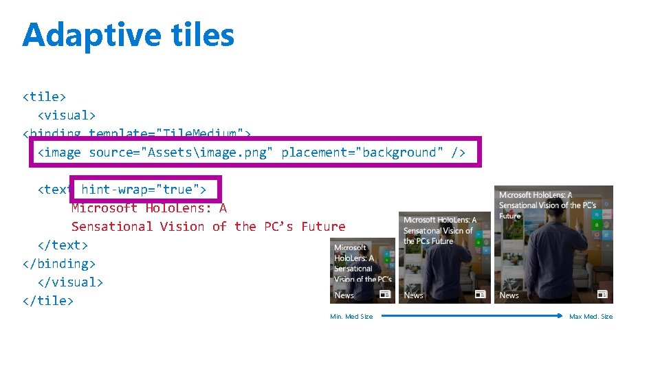Adaptive tiles <tile> <visual> <binding template="Tile. Medium"> <image source="Assetsimage. png" placement="background" /> <text hint-wrap="true">