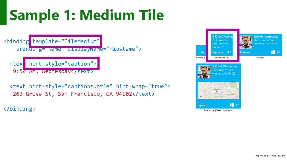 Sample 1: Medium Tile <binding template="Tile. Medium" branding="Name" display. Name="Hipstame"> <text hint-style="caption"> 9: 50