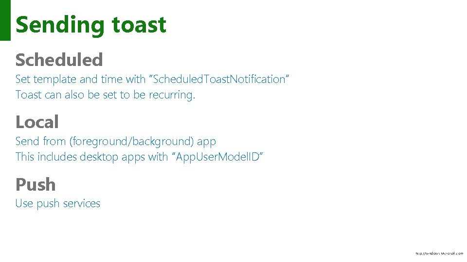 Sending toast Scheduled Set template and time with “Scheduled. Toast. Notification” Toast can also