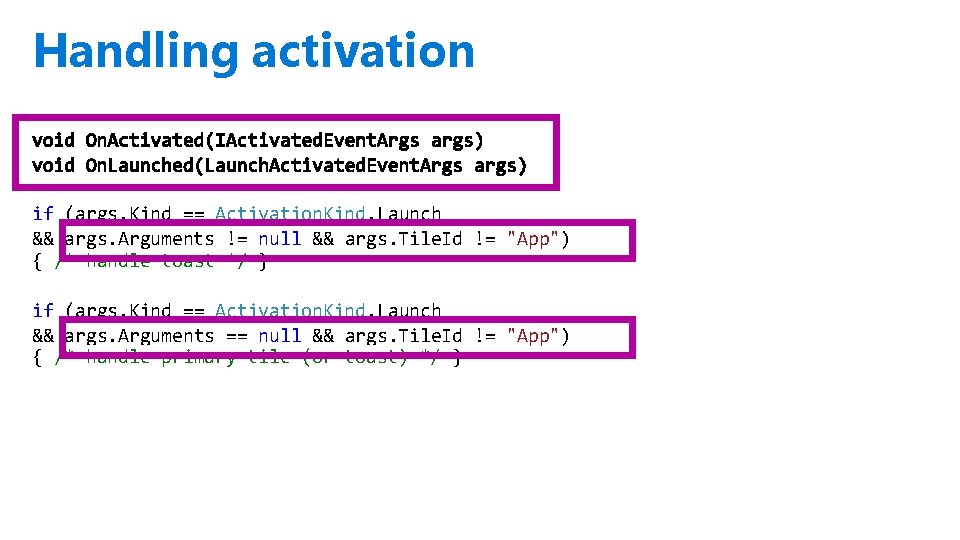 Handling activation if (args. Kind == Activation. Kind. Launch && args. Arguments != null