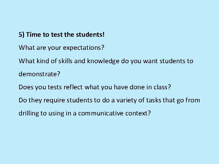 5) Time to test the students! What are your expectations? What kind of skills