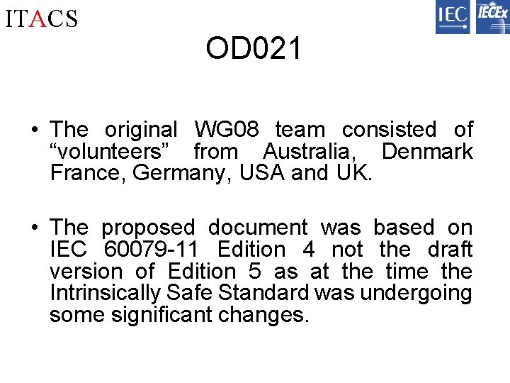 ITACS OD 021 • The original WG 08 team consisted of “volunteers” from Australia,