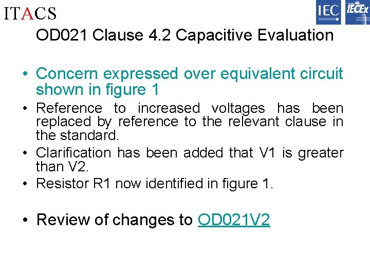 ITACS OD 021 Clause 4. 2 Capacitive Evaluation • Concern expressed over equivalent circuit