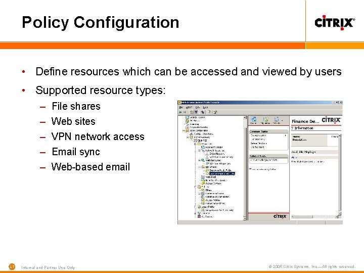 Policy Configuration • Define resources which can be accessed and viewed by users •