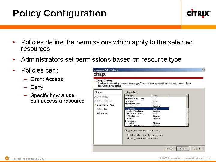Policy Configuration • Policies define the permissions which apply to the selected resources •