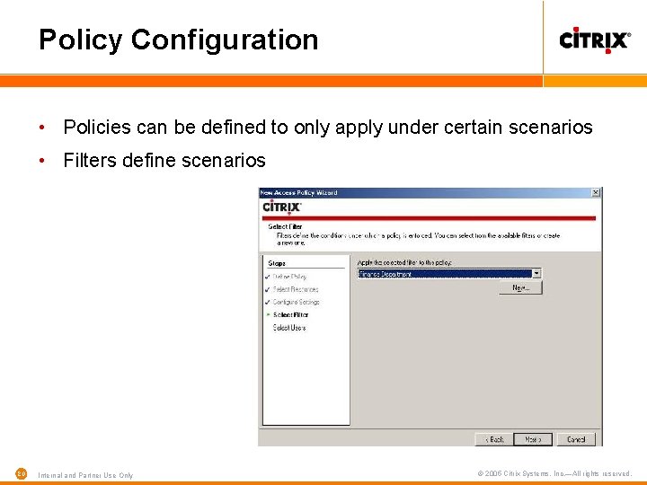 Policy Configuration • Policies can be defined to only apply under certain scenarios •