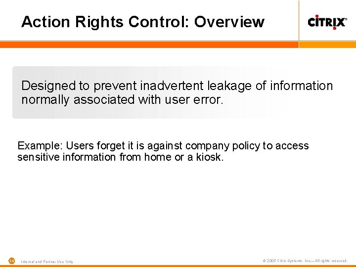 Action Rights Control: Overview Designed to prevent inadvertent leakage of information normally associated with