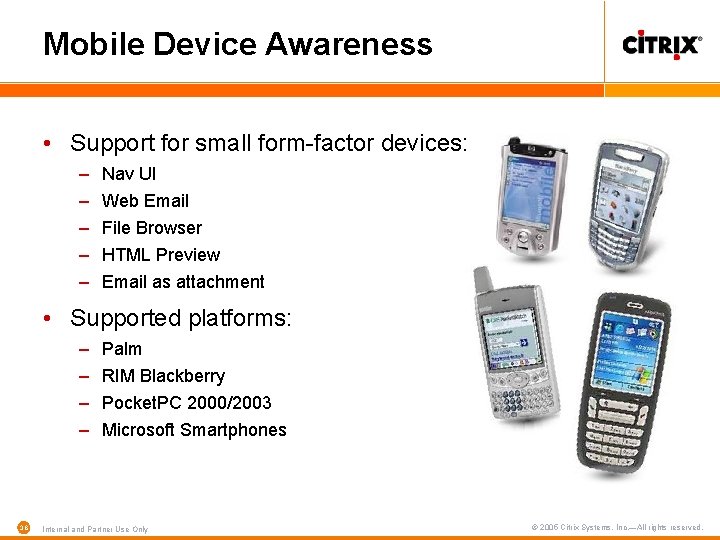 Mobile Device Awareness • Support for small form-factor devices: – – – Nav UI