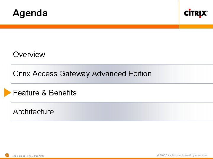 Agenda Overview Citrix Access Gateway Advanced Edition Feature & Benefits Architecture 9 Internal and