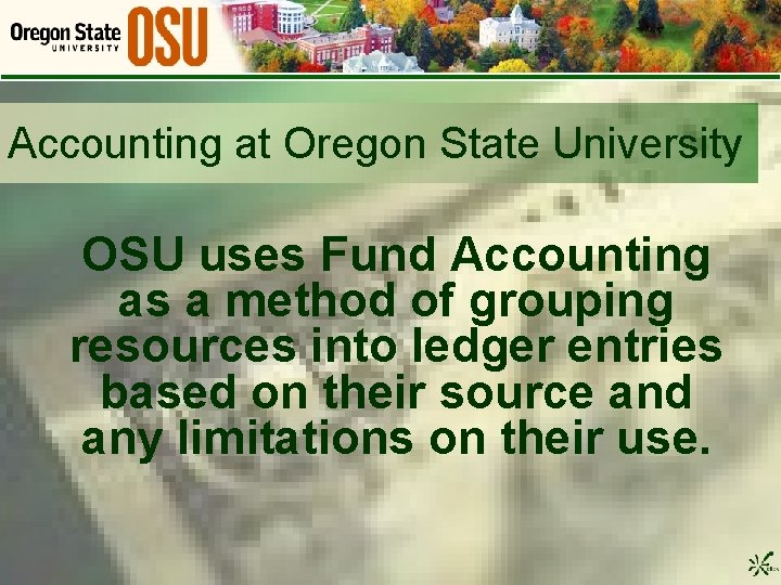 Accounting at Oregon State University OSU uses Fund Accounting as a method of grouping