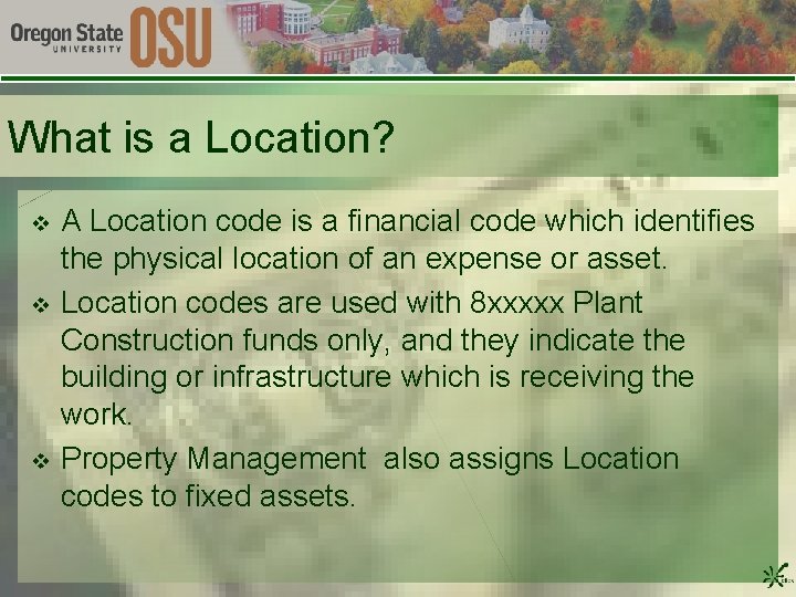 What is a Location? v v v A Location code is a financial code