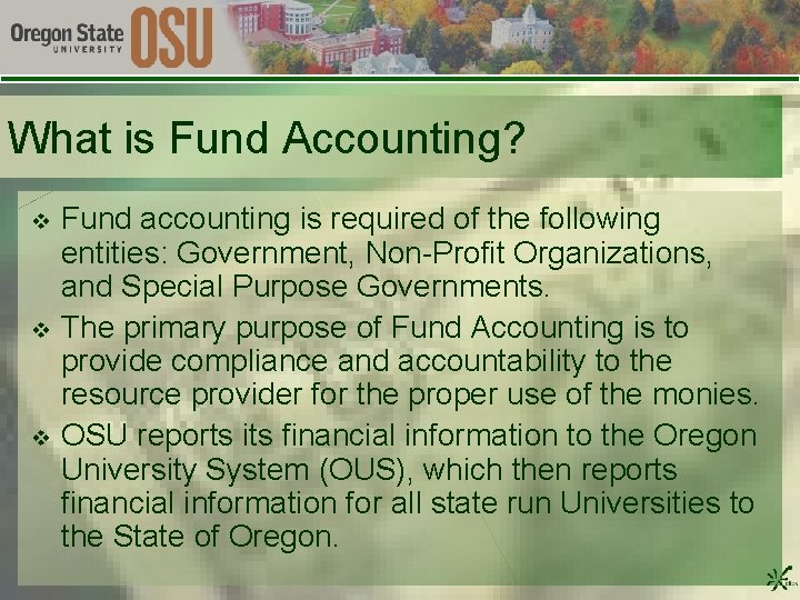What is Fund Accounting? v v v Fund accounting is required of the following