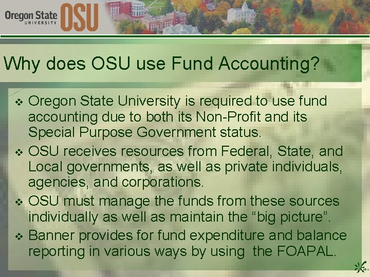 Why does OSU use Fund Accounting? v v Oregon State University is required to