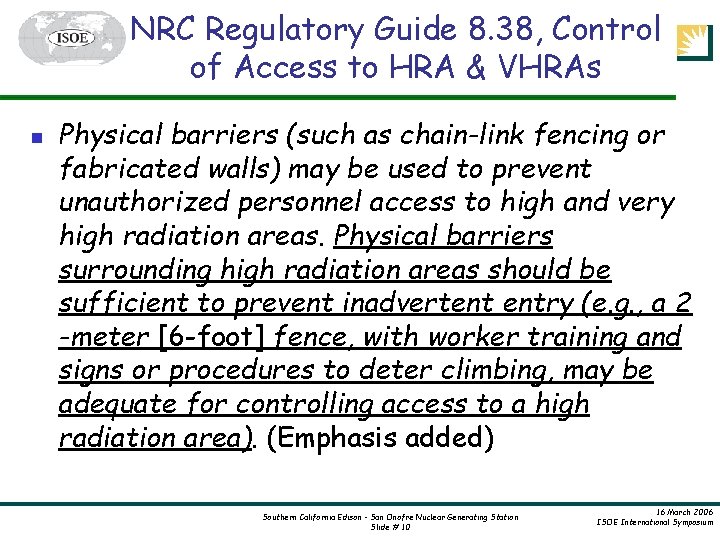 NRC Regulatory Guide 8. 38, Control of Access to HRA & VHRAs n Physical
