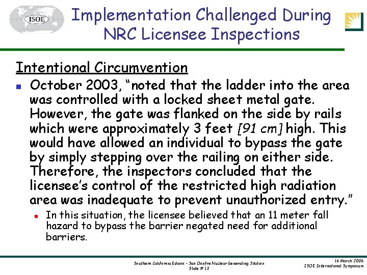 Implementation Challenged During NRC Licensee Inspections Intentional Circumvention n October 2003, “noted that the