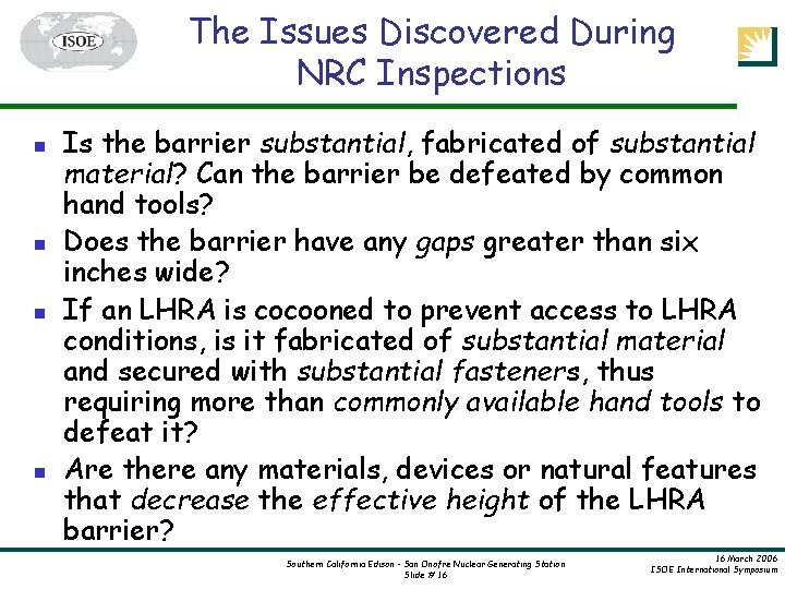 The Issues Discovered During NRC Inspections n n Is the barrier substantial, fabricated of