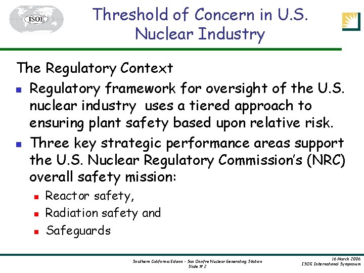 Threshold of Concern in U. S. Nuclear Industry The Regulatory Context n Regulatory framework