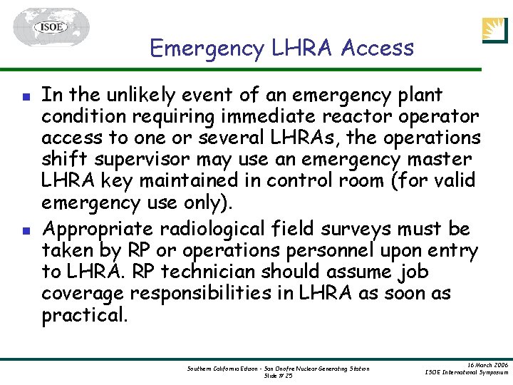 Emergency LHRA Access n n In the unlikely event of an emergency plant condition
