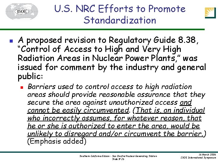 U. S. NRC Efforts to Promote Standardization n A proposed revision to Regulatory Guide