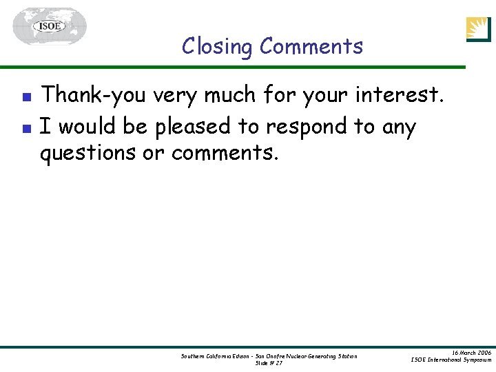 Closing Comments n n Thank-you very much for your interest. I would be pleased