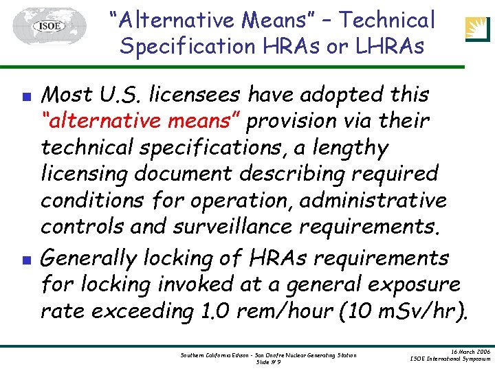 “Alternative Means” – Technical Specification HRAs or LHRAs n n Most U. S. licensees