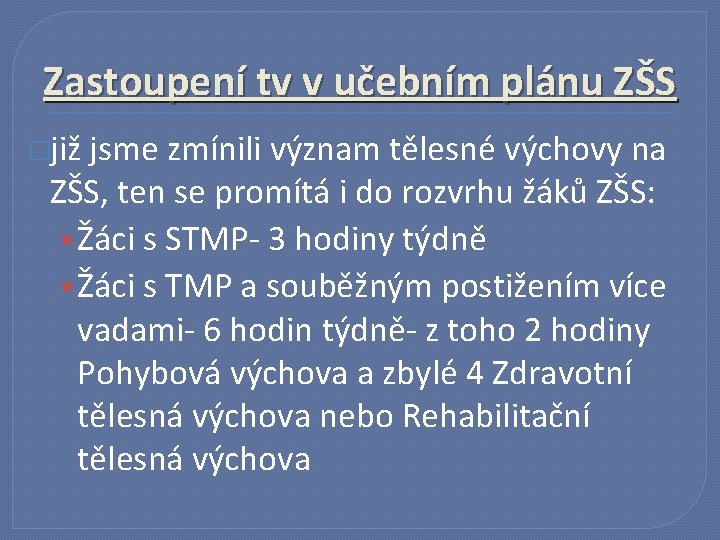 Zastoupení tv v učebním plánu ZŠS �již jsme zmínili význam tělesné výchovy na ZŠS,