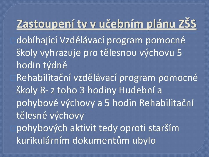 Zastoupení tv v učebním plánu ZŠS �dobíhající Vzdělávací program pomocné školy vyhrazuje pro tělesnou