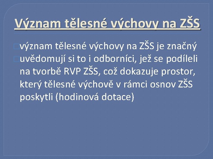 Význam tělesné výchovy na ZŠS �význam tělesné výchovy na ZŠS je značný �uvědomují si